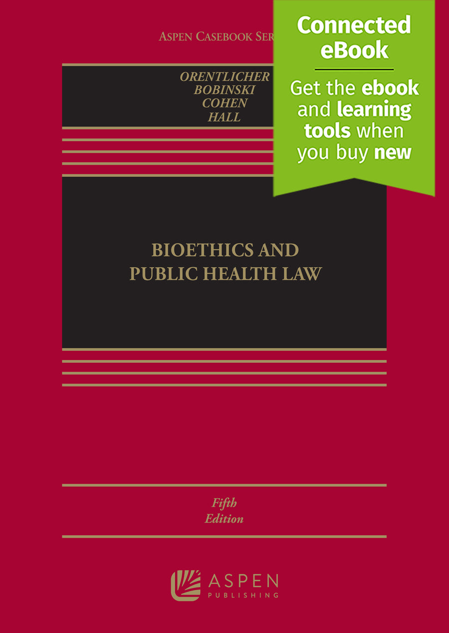 Bioethics and Public Health Law, Fifth Edition