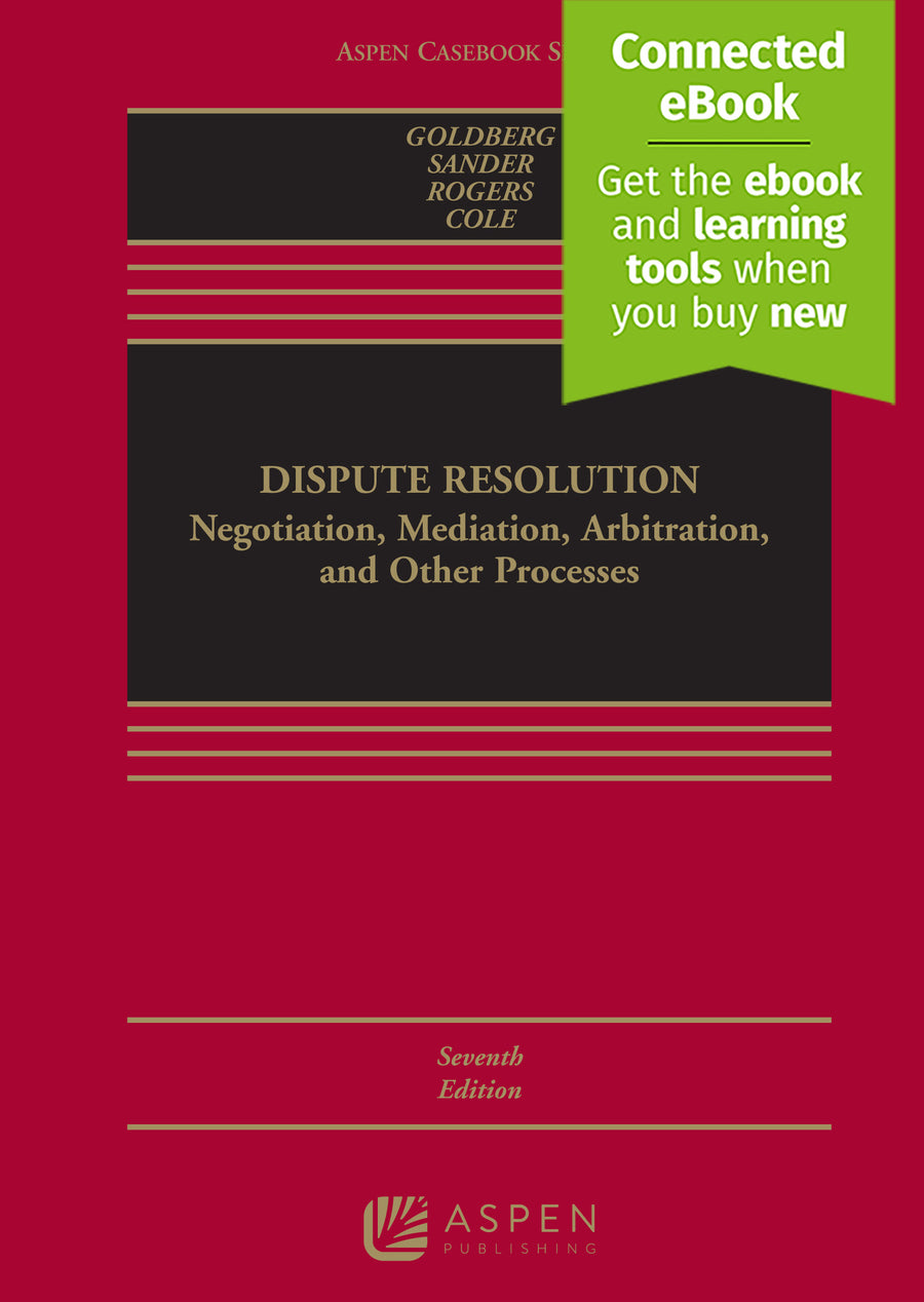 Dispute Resolution: Negotiation, Mediation, Arbitration, and Other Processes, Seventh Edition